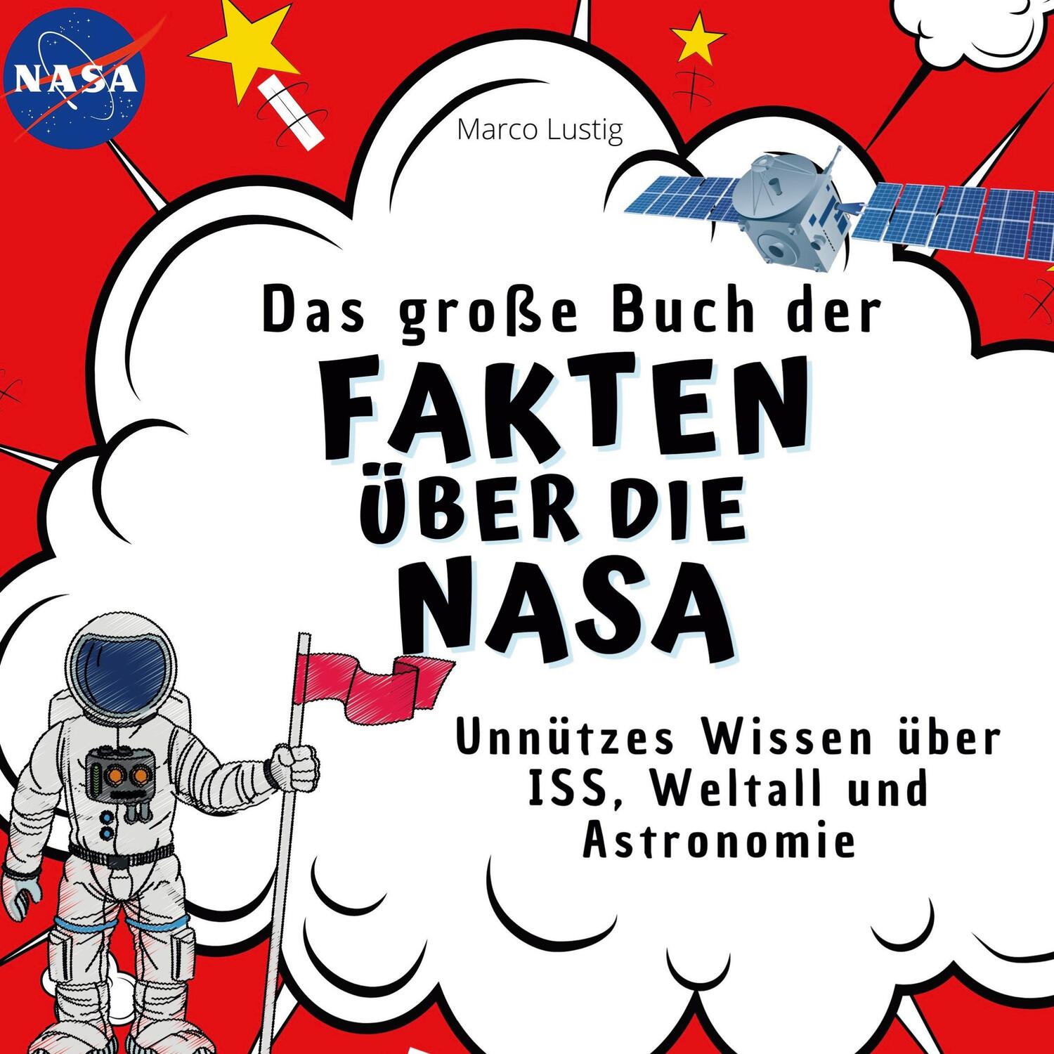 Cover: 9783750532458 | Das große Buch der Fakten über die Nasa | Marco Lustig | Taschenbuch