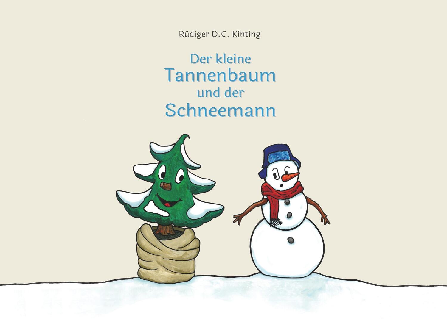 Cover: 9783744872553 | Der kleine Tannenbaum und der Schneemann | Rüdiger D.C. Kinting | Buch