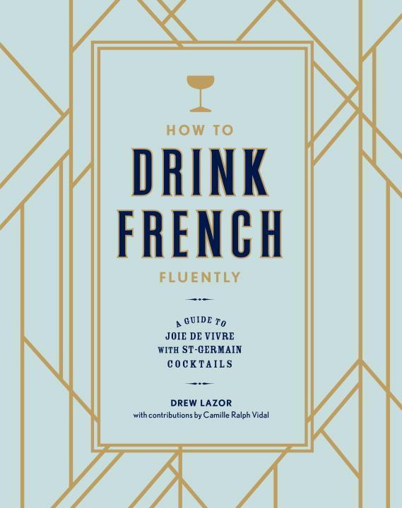 Cover: 9780399580291 | How to Drink French Fluently: A Guide to Joie de Vivre with...