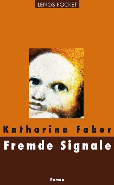 Cover: 9783857877292 | Fremde Signale | Roman | Katharina Faber | Taschenbuch | 2010 | Lenos