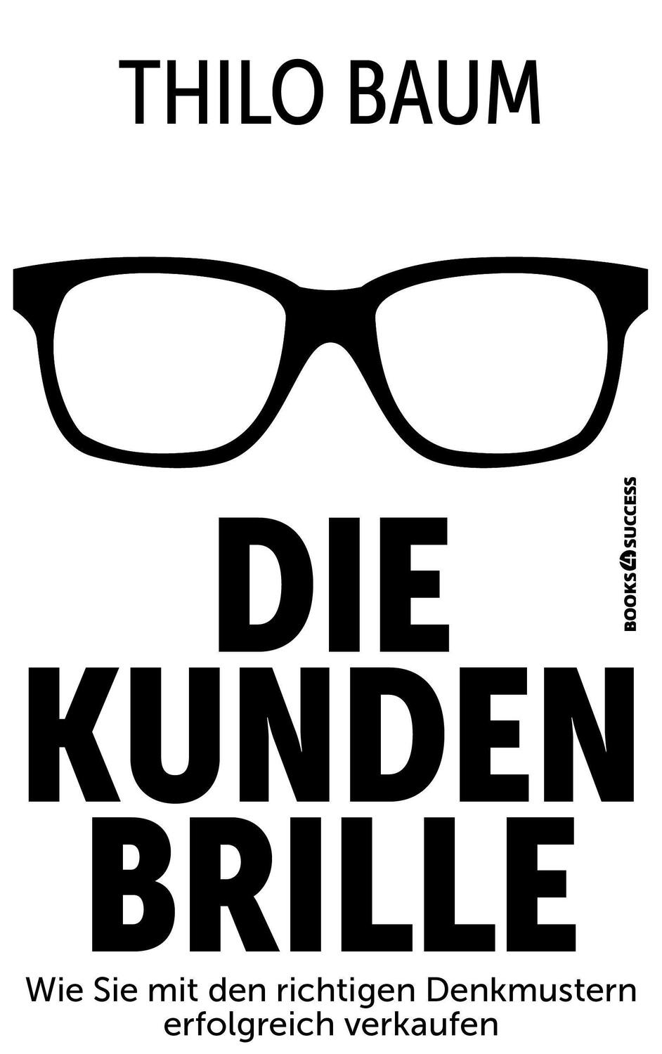 Cover: 9783864708176 | Die Kundenbrille | Thilo Baum | Taschenbuch | Deutsch | 2022