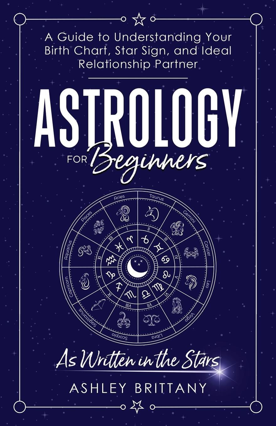 Cover: 9781915409041 | Astrology For Beginners | Ashley Brittany | Taschenbuch | Paperback