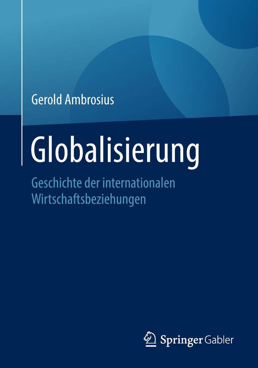 Cover: 9783658208356 | Globalisierung | Geschichte der internationalen Wirtschaftsbeziehungen