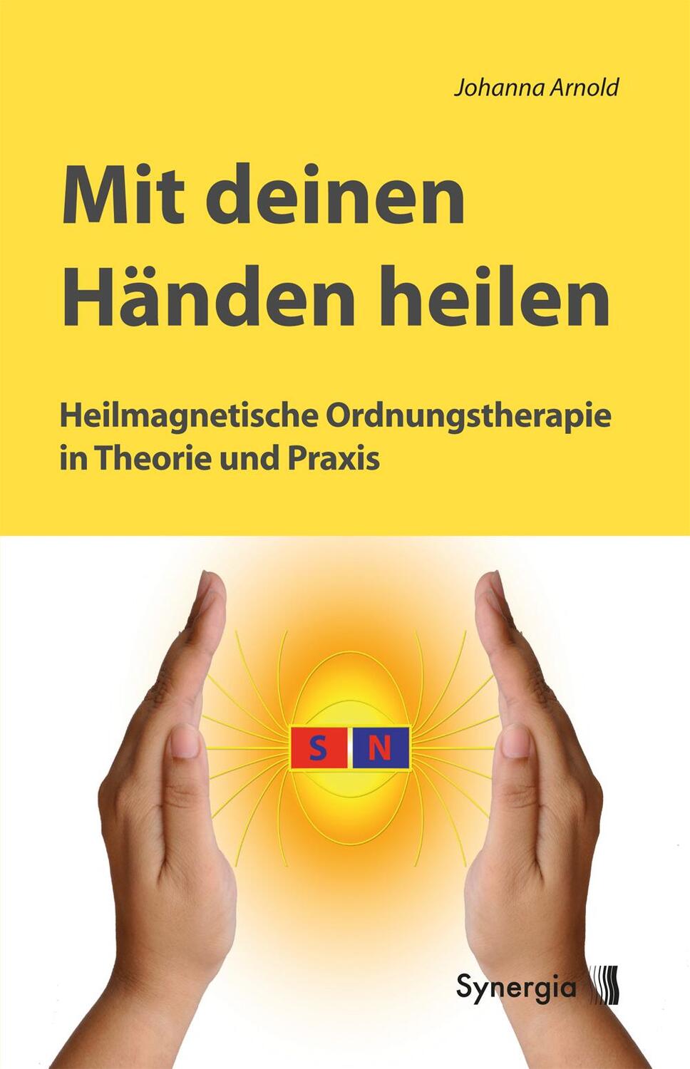 Cover: 9783944615127 | Mit deinen Händen heilen | Johanna Arnold | Taschenbuch | Deutsch