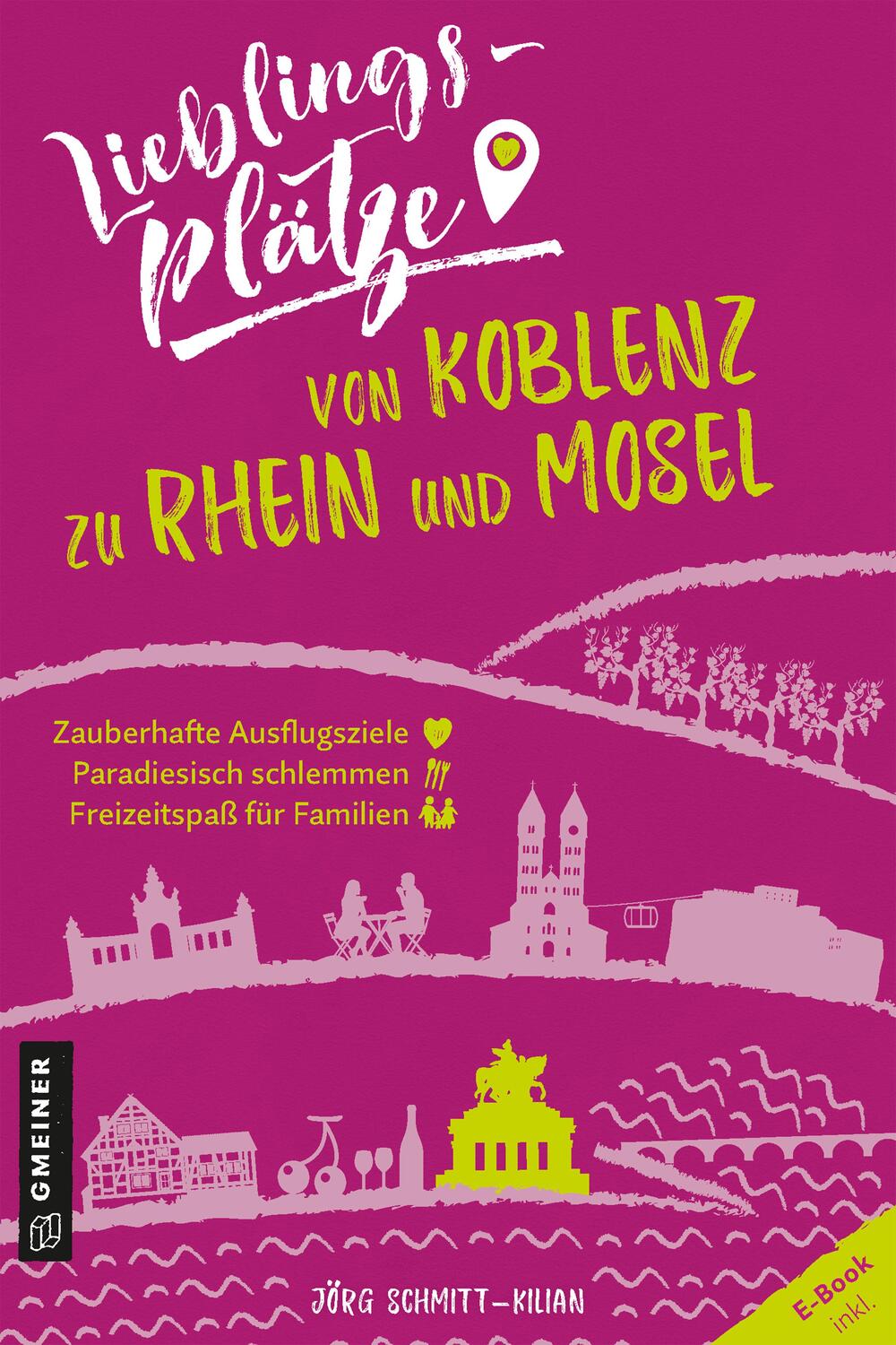 Cover: 9783839226339 | Lieblingsplätze von Koblenz zu Rhein und Mosel | Jörg Schmitt-Kilian