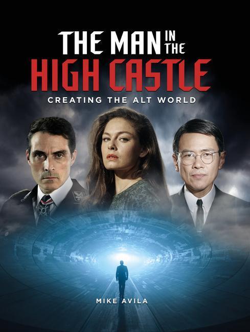 Cover: 9781789092608 | The Man in the High Castle: Creating the Alt World | Mike Avila | Buch