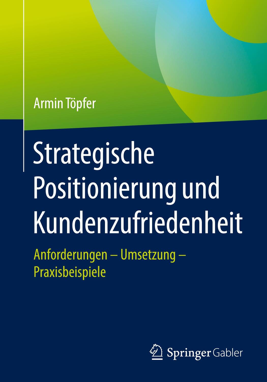 Cover: 9783658320188 | Strategische Positionierung und Kundenzufriedenheit | Armin Töpfer