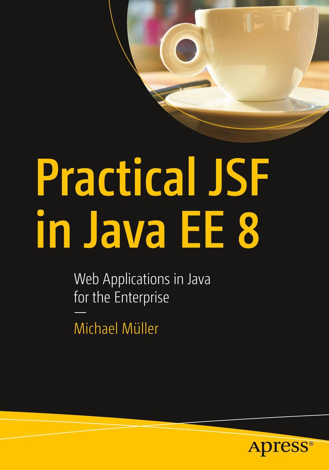 Cover: 9781484230299 | Practical JSF in Java EE 8 | Michael Müller | Taschenbuch | Paperback