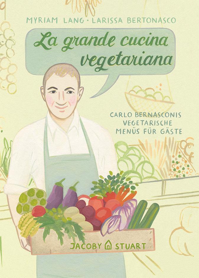 Cover: 9783946593485 | La grande cucina vegetariana | Carlo Bernasconis Menüs für Gäste