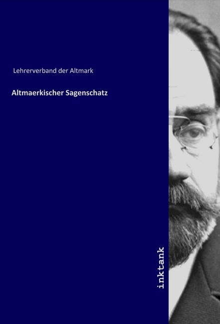 Cover: 9783750100190 | Altmaerkischer Sagenschatz | Lehrerverband der Altmark | Taschenbuch