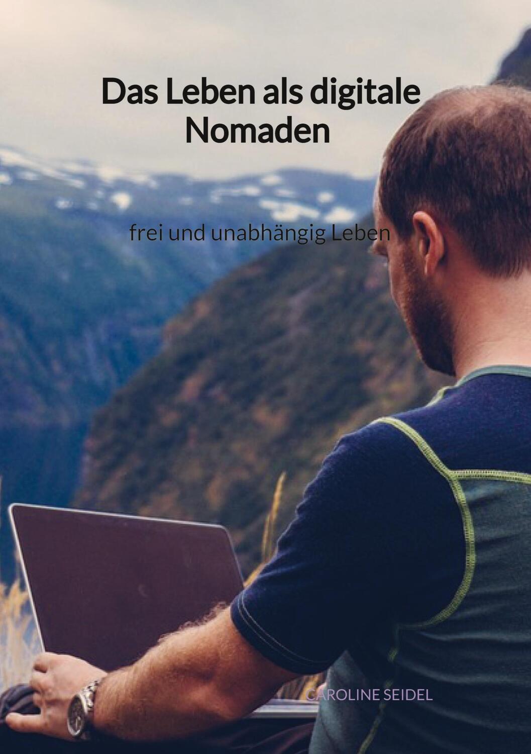Cover: 9783347959897 | Das Leben als digitale Nomaden - frei und unabhängig Leben | Seidel