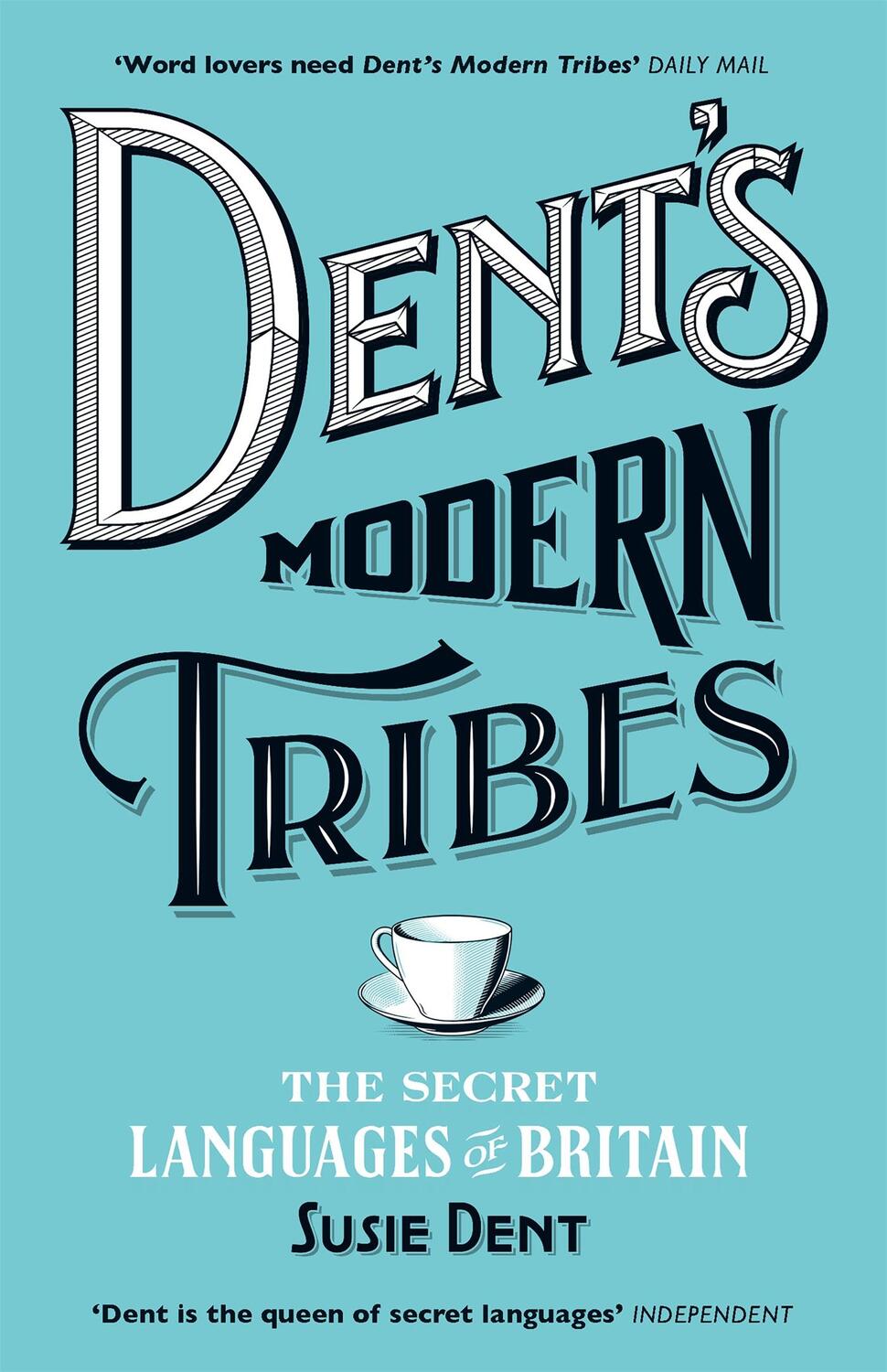 Cover: 9781473623897 | Dent's Modern Tribes | The Secret Languages of Britain | Susie Dent