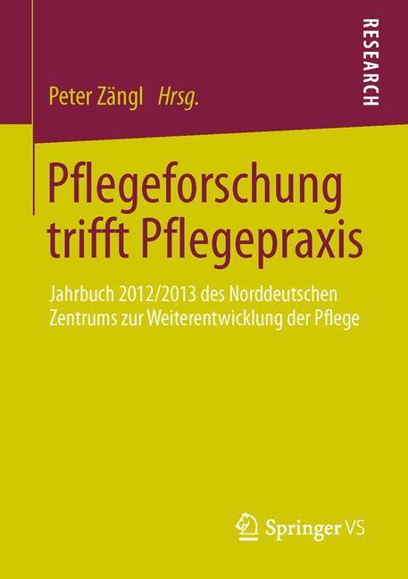 Cover: 9783658025724 | Pflegeforschung trifft Pflegepraxis | Peter Zängl | Taschenbuch | 2013