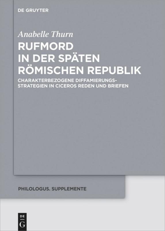 Cover: 9783110598483 | Rufmord in der späten römischen Republik | Anabelle Thurn | Buch | X