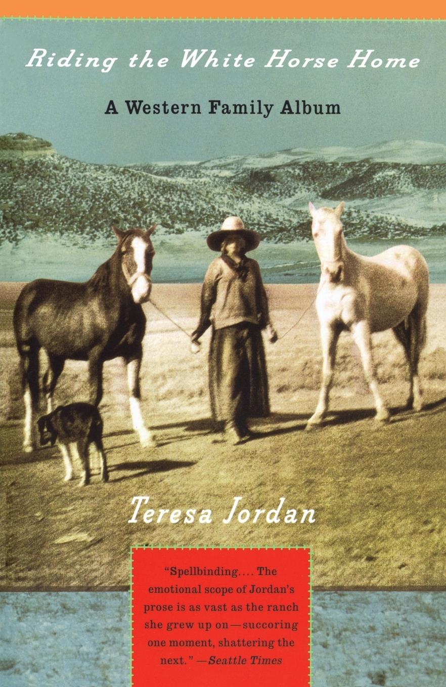 Cover: 9780679751359 | Riding the White Horse Home | A Western Family Album | Teresa Jordan