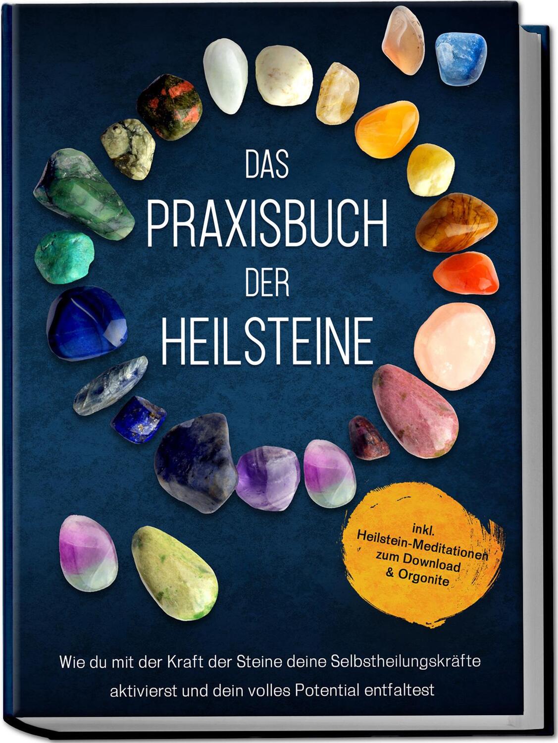 Cover: 9783969304259 | Das Praxisbuch der Heilsteine: Wie du mit der Kraft der Steine...