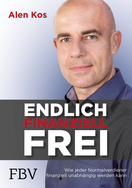 Cover: 9783959722834 | Endlich finanziell frei | Alen Kos | Buch | 2019 | FinanzBuch Verlag