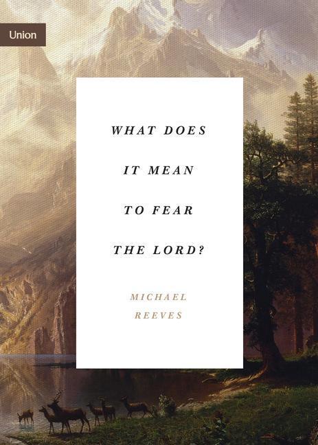 Cover: 9781433565366 | What Does It Mean to Fear the Lord? | Michael Reeves | Taschenbuch
