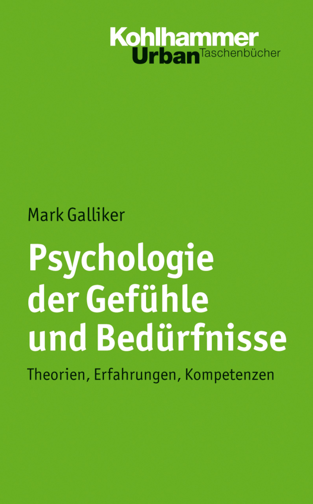 Cover: 9783170208742 | Psychologie der Gefühle und Bedürfnisse | Mark Galliker | Taschenbuch