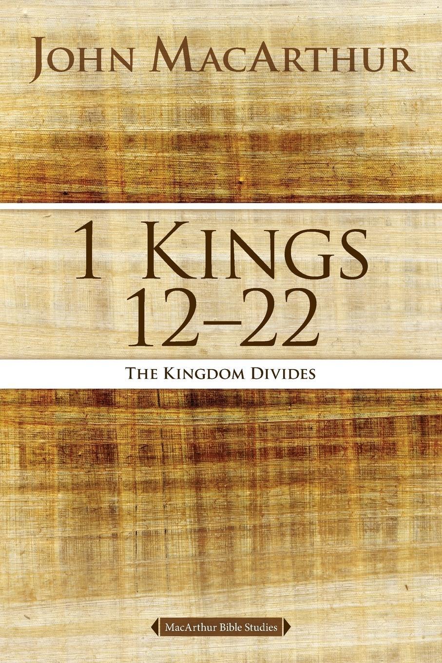 Cover: 9780718034733 | 1 Kings 12 to 22 | The Kingdom Divides | John F. Macarthur | Buch