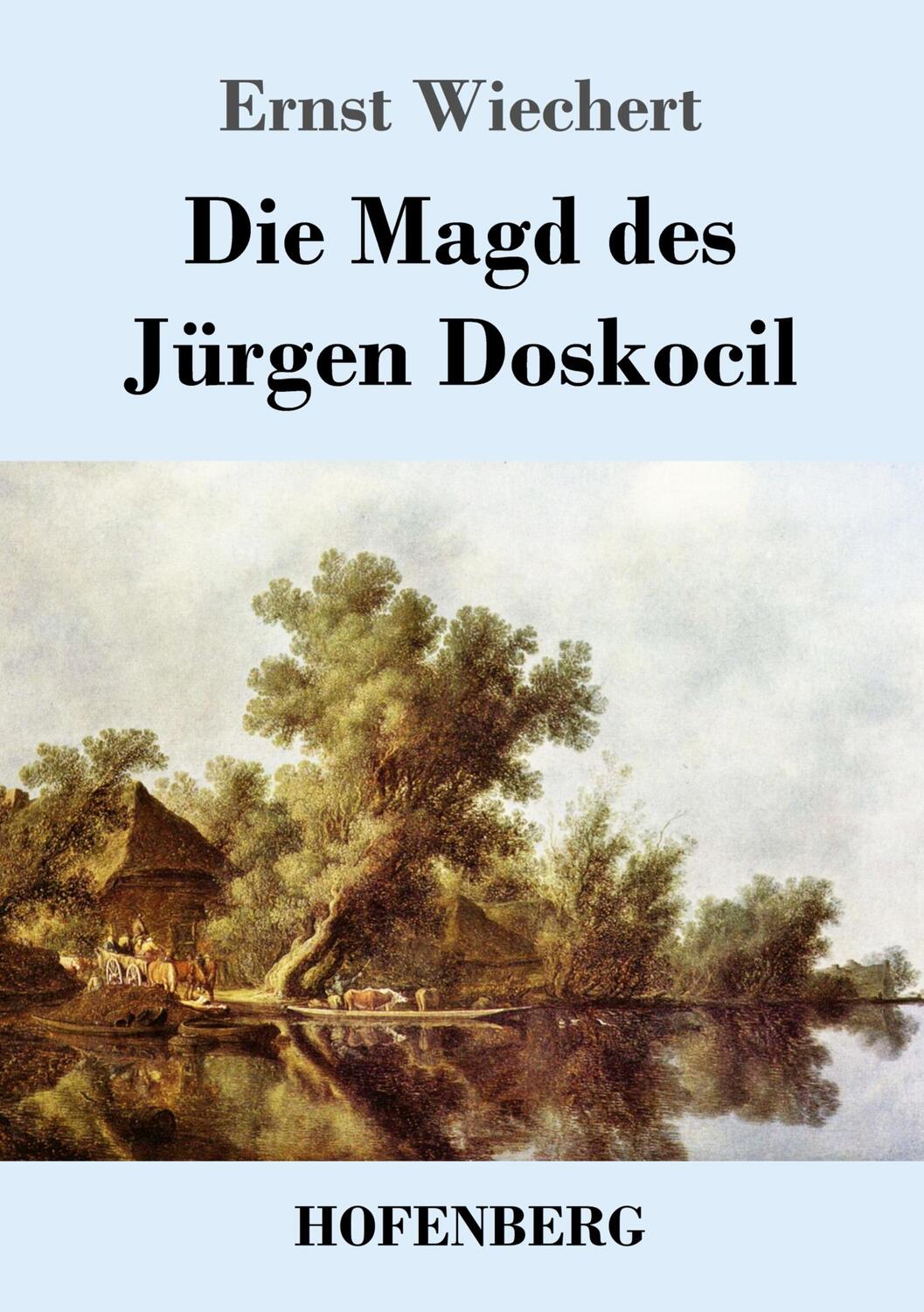 Cover: 9783743740402 | Die Magd des Jürgen Doskocil | Roman | Ernst Wiechert | Taschenbuch