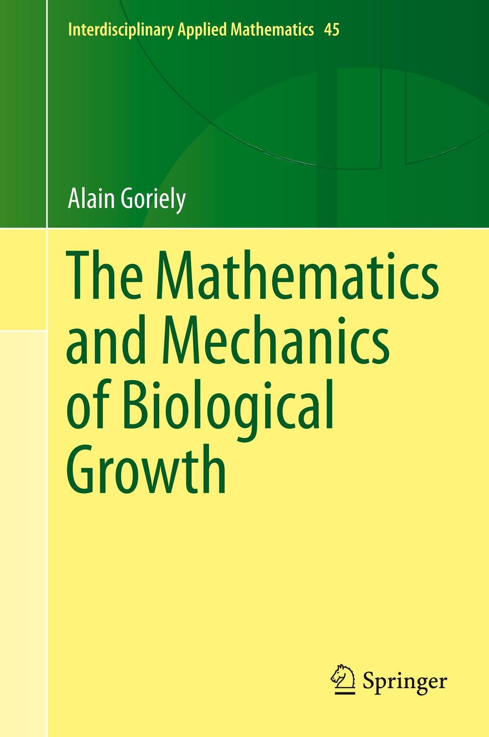 Cover: 9780387877099 | The Mathematics and Mechanics of Biological Growth | Alain Goriely