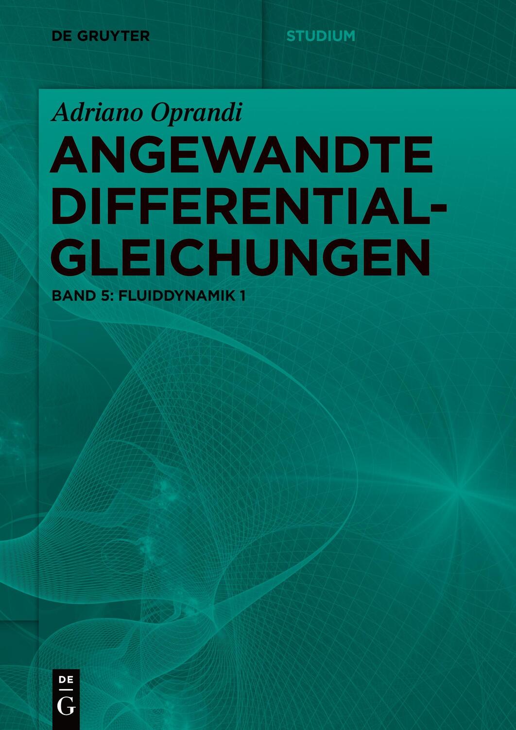 Cover: 9783110684513 | Angewandte Differentialgleichungen, Fluiddynamik 1 | Adriano Oprandi