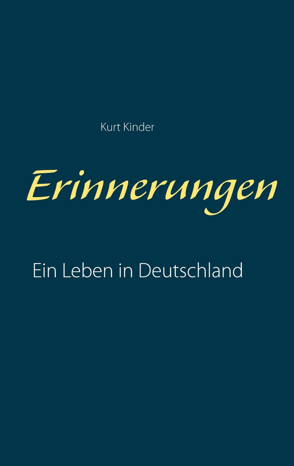 Cover: 9783754303917 | Erinnerungen | Ein Leben in Deutschland (1910 bis 1980) | Kurt Kinder