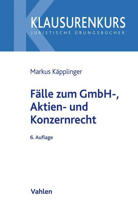 Cover: 9783800665655 | Fälle zum GmbH-, Aktien- und Konzernrecht | Markus Käpplinger | Buch