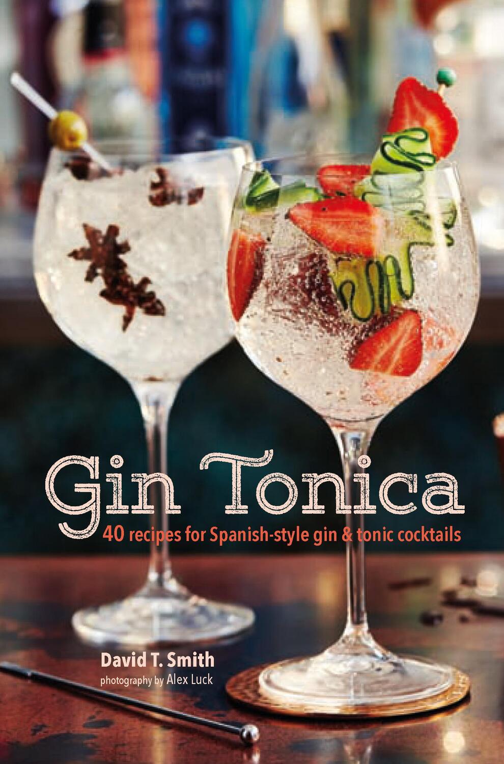 Cover: 9781849758536 | Gin Tonica | 40 Recipes for Spanish-Style Gin and Tonic Cocktails