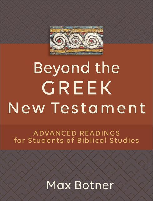 Cover: 9781540965028 | Beyond the Greek New Testament - Advanced Readings for Students of...