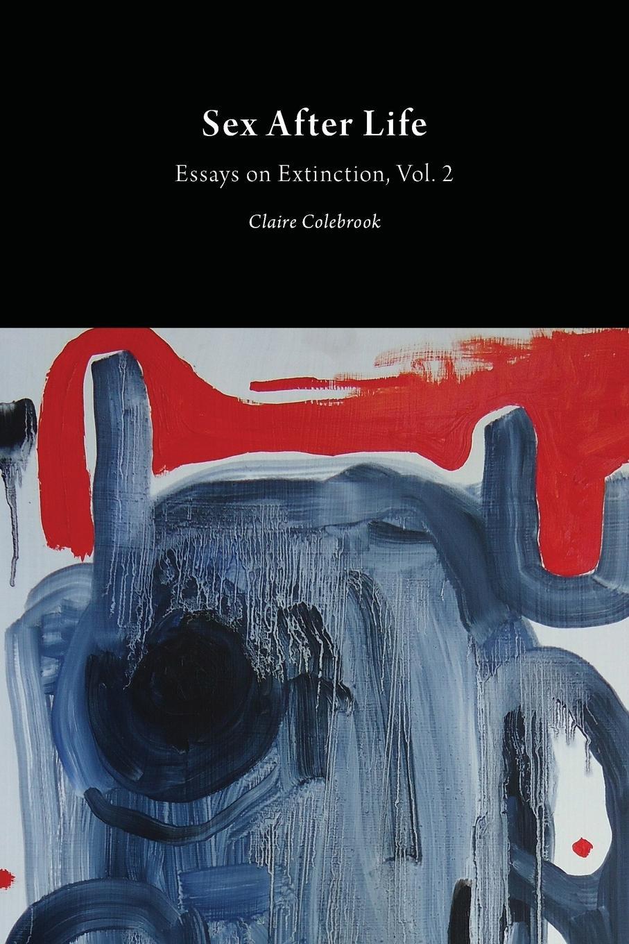 Cover: 9781785420122 | Sex After Life | Essays on Extinction Vol. 2 | Claire Colebrook | Buch