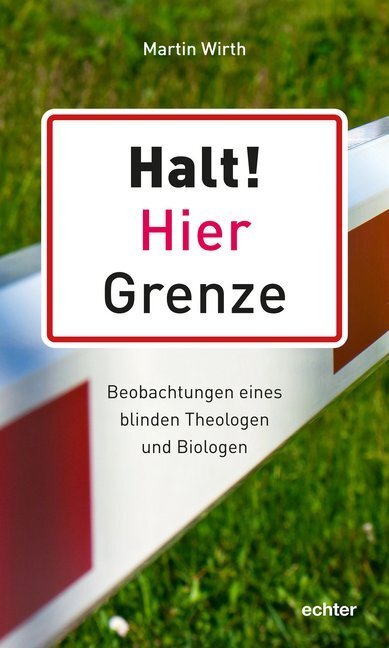 Cover: 9783429055066 | Halt! Hier Grenze | Beobachtungen eines blinden Theologen und Biologen