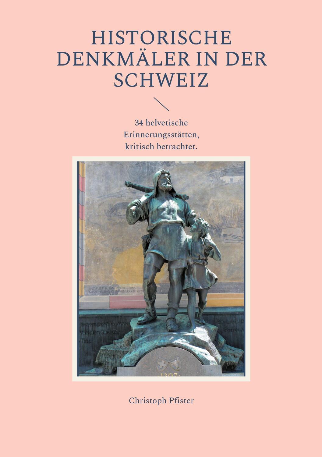 Cover: 9783748163527 | Historische Denkmäler in der Schweiz | Christoph Pfister | Taschenbuch