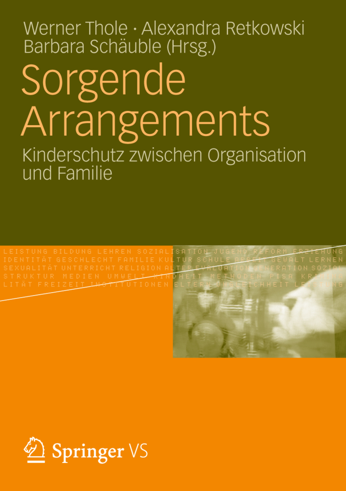 Cover: 9783531184753 | Sorgende Arrangements | Kinderschutz zwischen Organisation und Familie