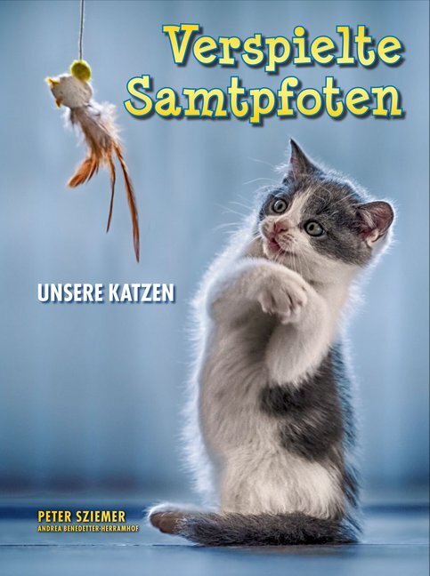 Cover: 9783903147089 | Verspielte Samtpfoten | unsere Katzen | Peter Sziemer (u. a.) | Buch