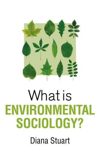 Cover: 9781509544394 | What is Environmental Sociology? | Diana Stuart | Taschenbuch | 176 S.