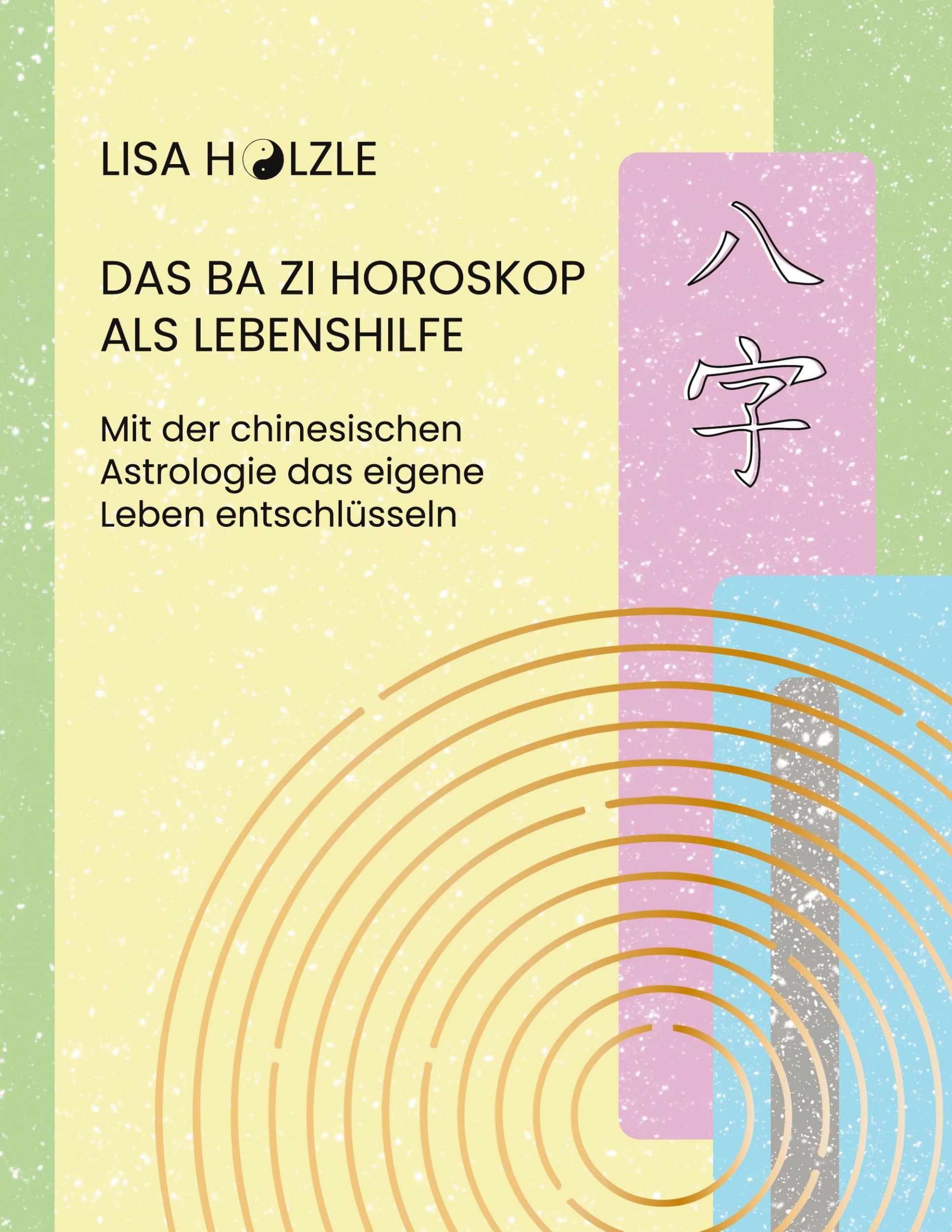 Cover: 9783759786234 | Das Ba Zi Horoskop als Lebenshilfe | Lisa Hölzle | Taschenbuch | 2024