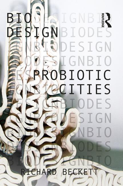 Cover: 9781032076102 | Probiotic Cities | Richard Beckett | Taschenbuch | Bio Design | 2023