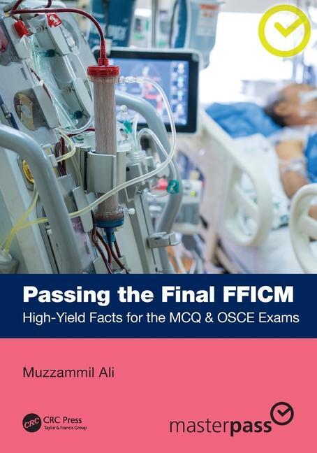 Cover: 9781032590608 | Passing the Final FFICM | High-Yield Facts for the MCQ &amp; OSCE Exams