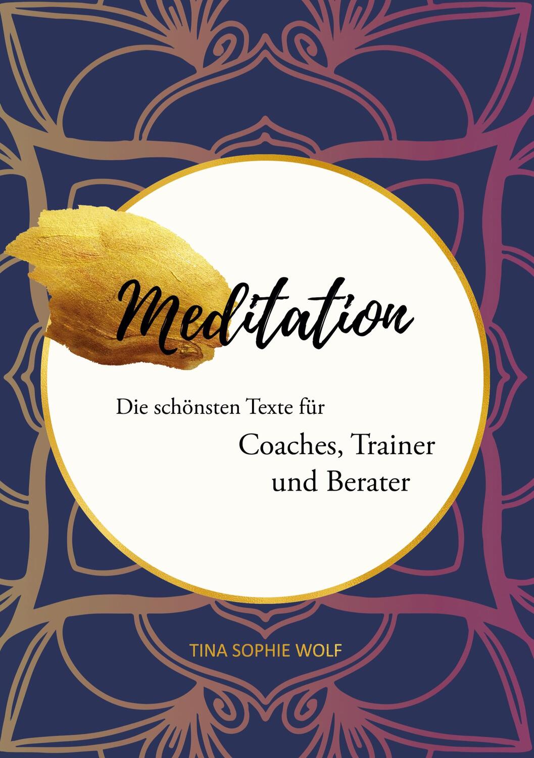 Cover: 9783755781226 | Meditation | Die schönsten Texte für Coaches, Trainer und Berater