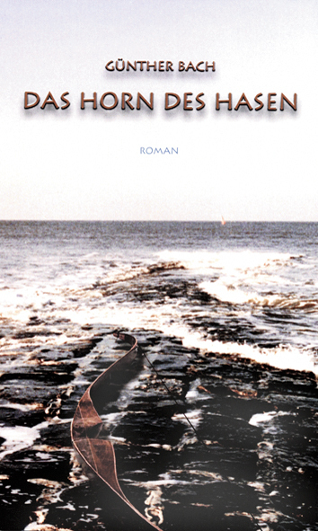 Cover: 9783980587747 | Das Horn des Hasen | Roman | Günther Bach | Taschenbuch | Hörnig