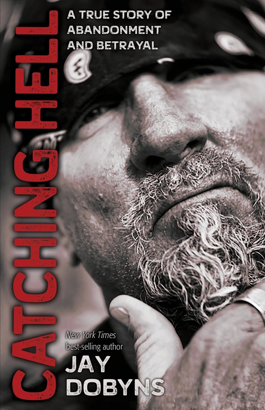 Cover: 9780692125021 | Catching Hell | A True Story of Abandonment and Betrayal | Jay Dobyns