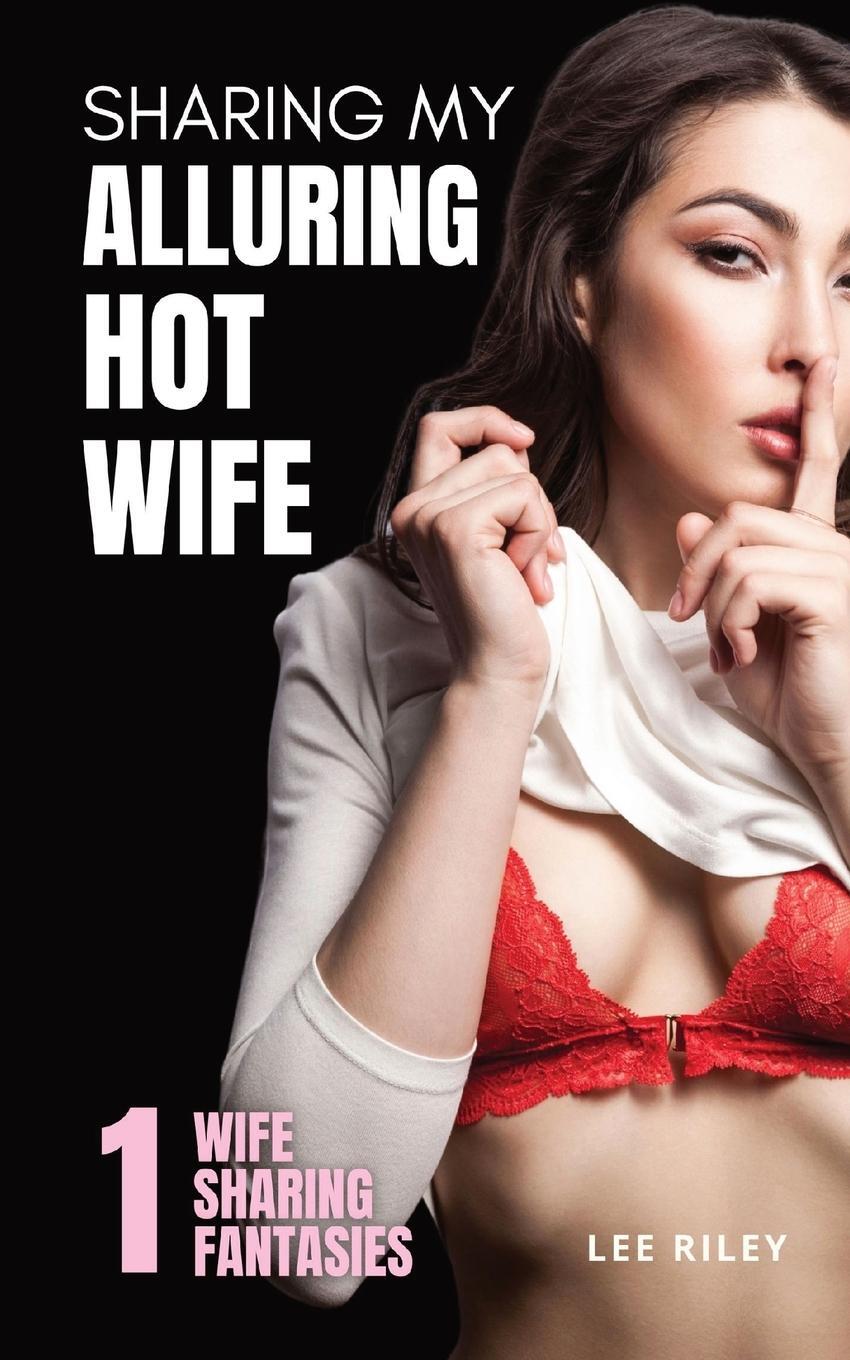 Cover: 9798869114969 | Sharing My Alluring Hot Wife | Wife Sharing Hotwife Erotica Collection