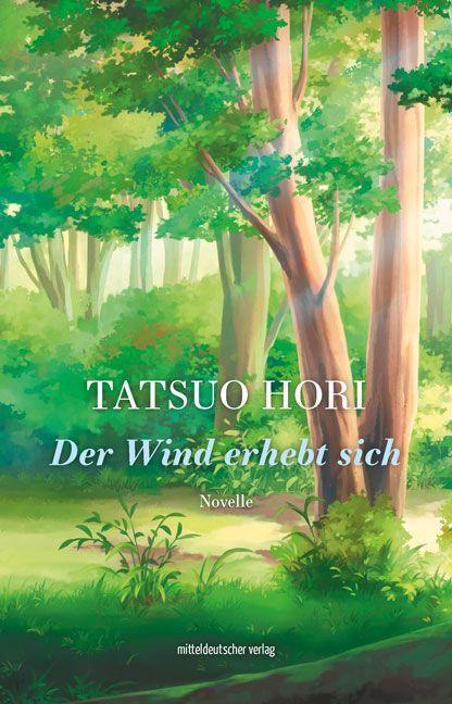 Cover: 9783963116827 | Der Wind erhebt sich | Novelle | Tatsuo Hori | Buch | Deutsch | 2022