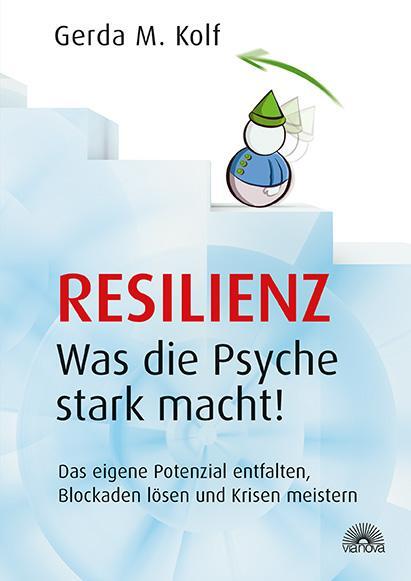 Cover: 9783866162648 | Resilienz - Was die Psyche stark macht! | Gerda M. Kolf | Taschenbuch