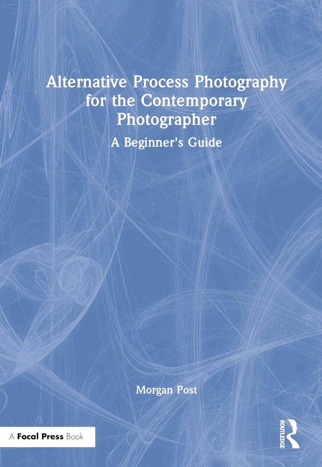 Cover: 9780367609030 | Alternative Process Photography for the Contemporary Photographer
