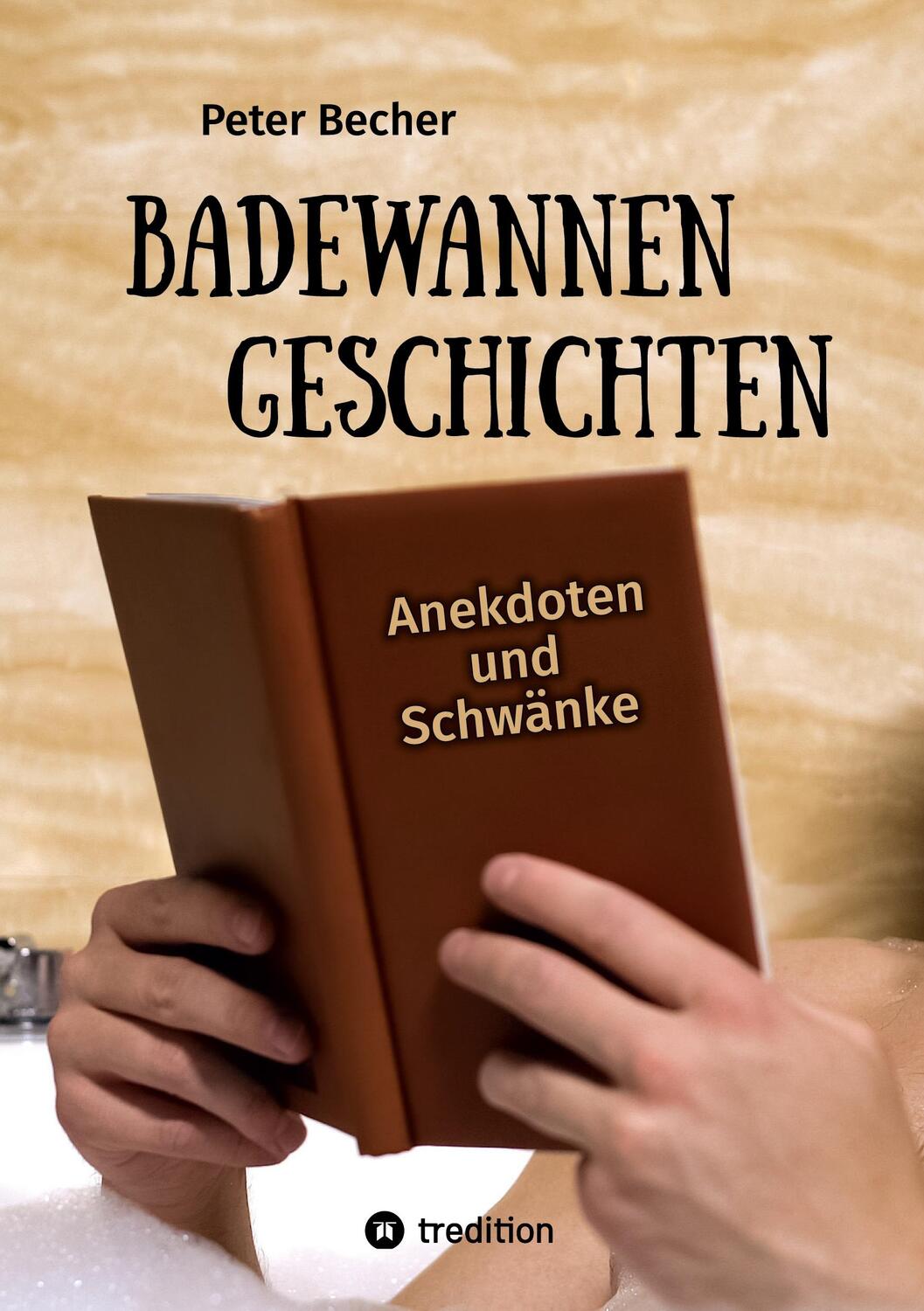 Cover: 9783347460058 | Badewannengeschichten | Anekdoten und Schwänke | Peter Becher | Buch