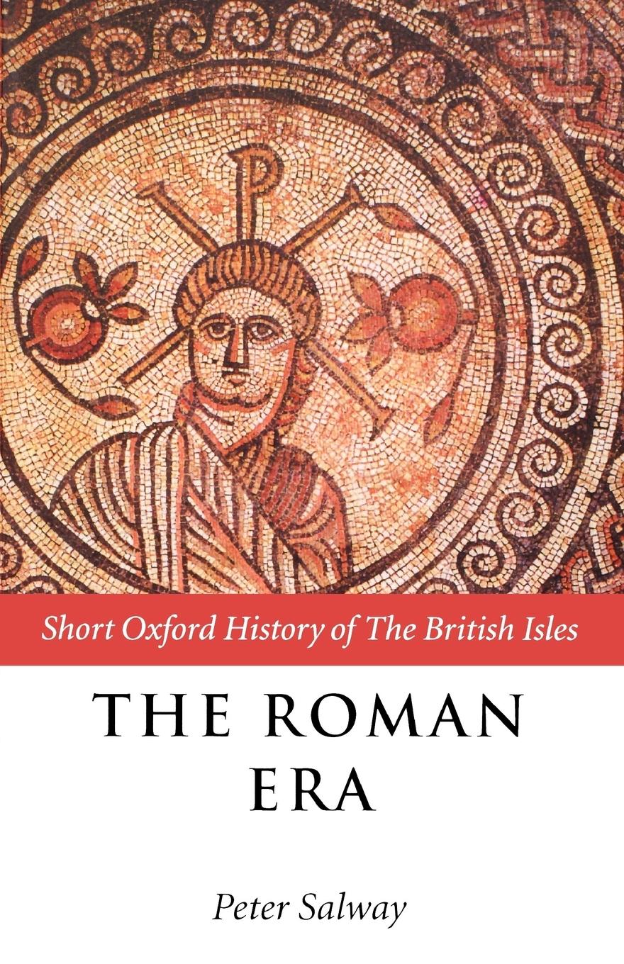 Cover: 9780198731948 | The Roman Era | The British Isles: 55 BC-Ad 410 | Peter Salway | Buch