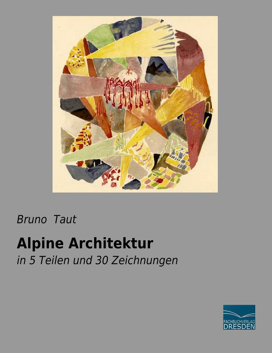 Cover: 9783961690398 | Alpine Architektur | in 5 Teilen und 30 Zeichnungen | Bruno Taut